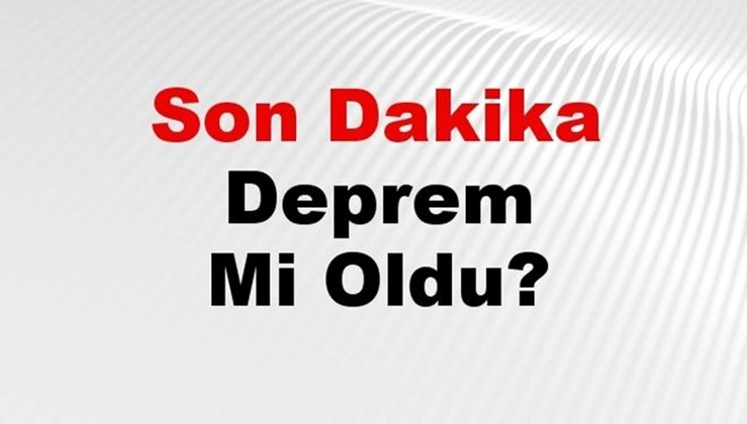 Son dakika deprem mi oldu? Az önce deprem nerede oldu? İstanbul, Ankara, İzmir ve il il AFAD son depremler 07 Şubat 2025