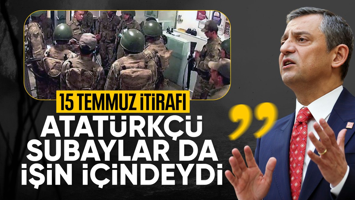 Özgür Özel’in 15 Temmuz itirafı: Atatürkçü subaylar da destekledi